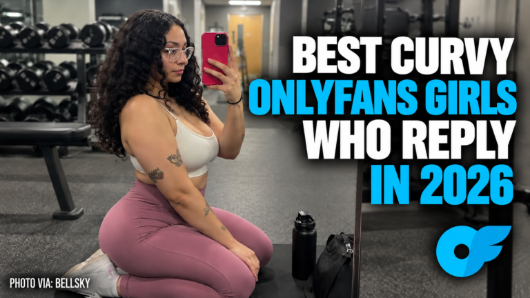 Best Curvy OnlyFans Girls Who Reply in 2026