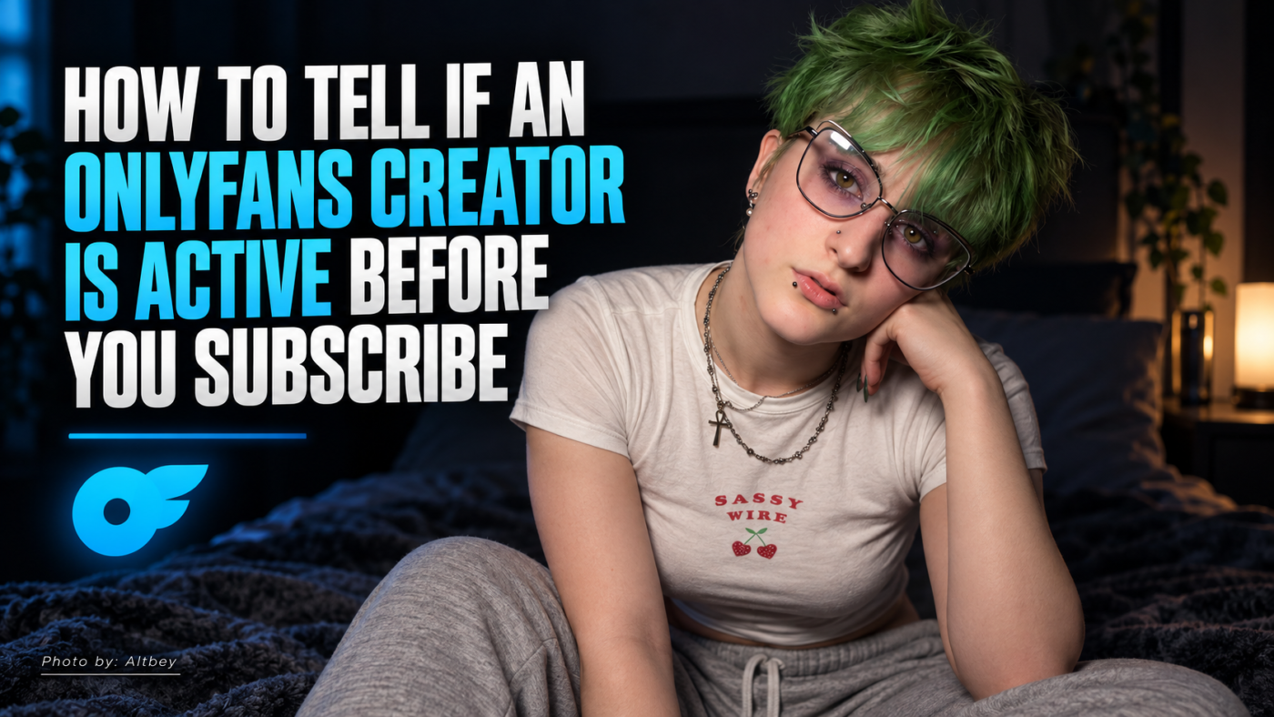 How to Tell if an OnlyFans Creator Is Active Before You Subscribe
