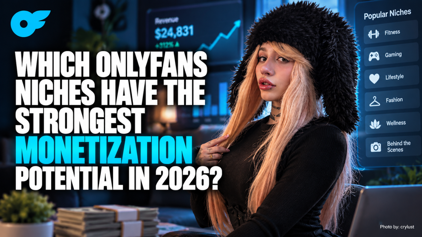 Which OnlyFans Niches Have the Strongest Monetization Potential in 2026?