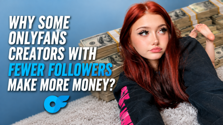 Why Some OnlyFans Creators With Fewer Followers Make More Money